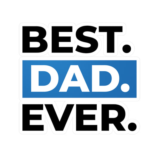 Best Dad Ever Kiss-Cut Sticker | Perfektes Geschenk zum Vatertag, Laptop-Dekor, Auto-Vinyls, lustige Papa-Ausrüstung, anpassbare Papa-Geschenke